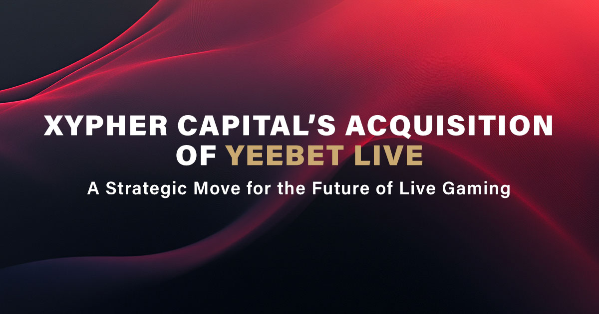 Xypher Capital’s Acquisition of Yeebet Live: A Strategic Move for the Future of Live Gaming