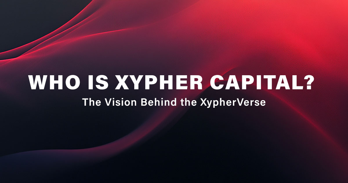 Who Is Xypher Capital? The Vision Behind the XypherVerse