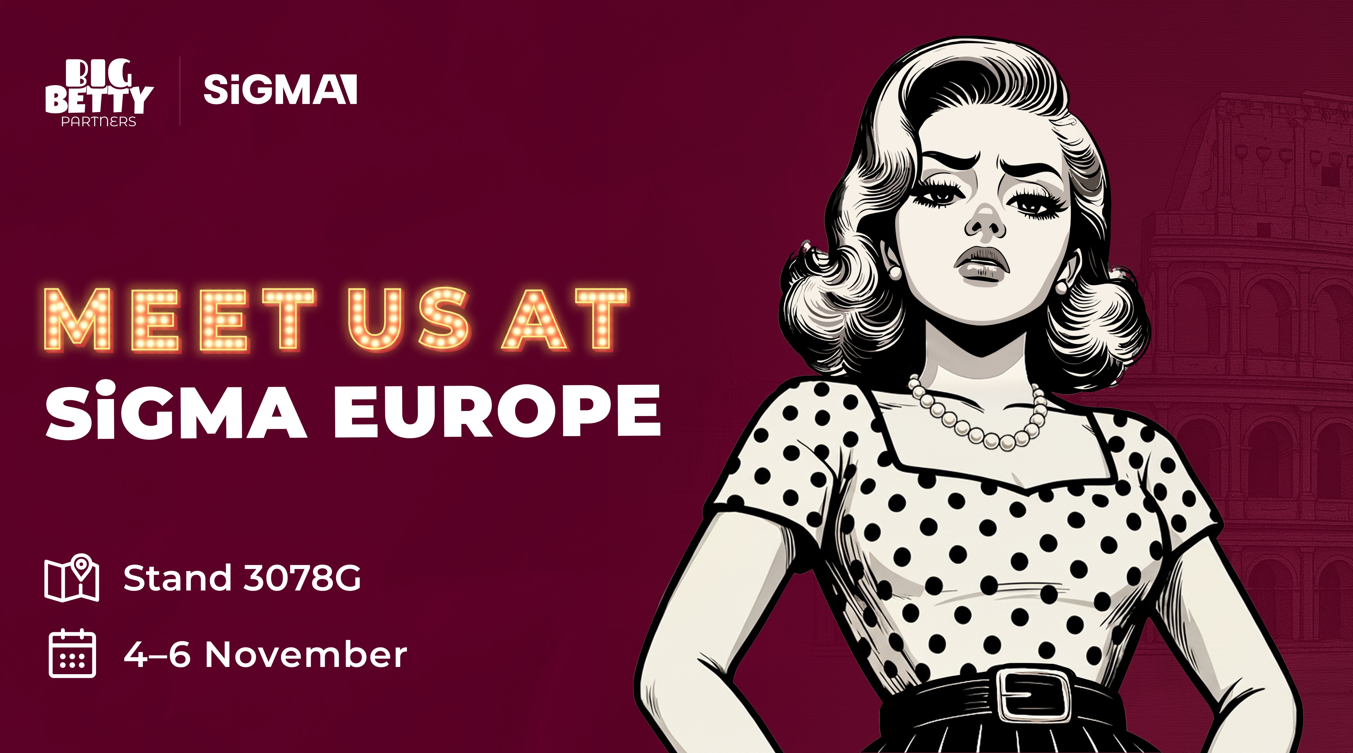 Big Betty Partners At Sigma Central Europe — Rome, Let’s Make It Big!