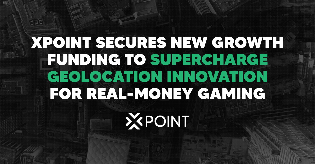 Xpoint Secures New Growth Funding to Supercharge Geolocation Innovation for Real-money Gaming