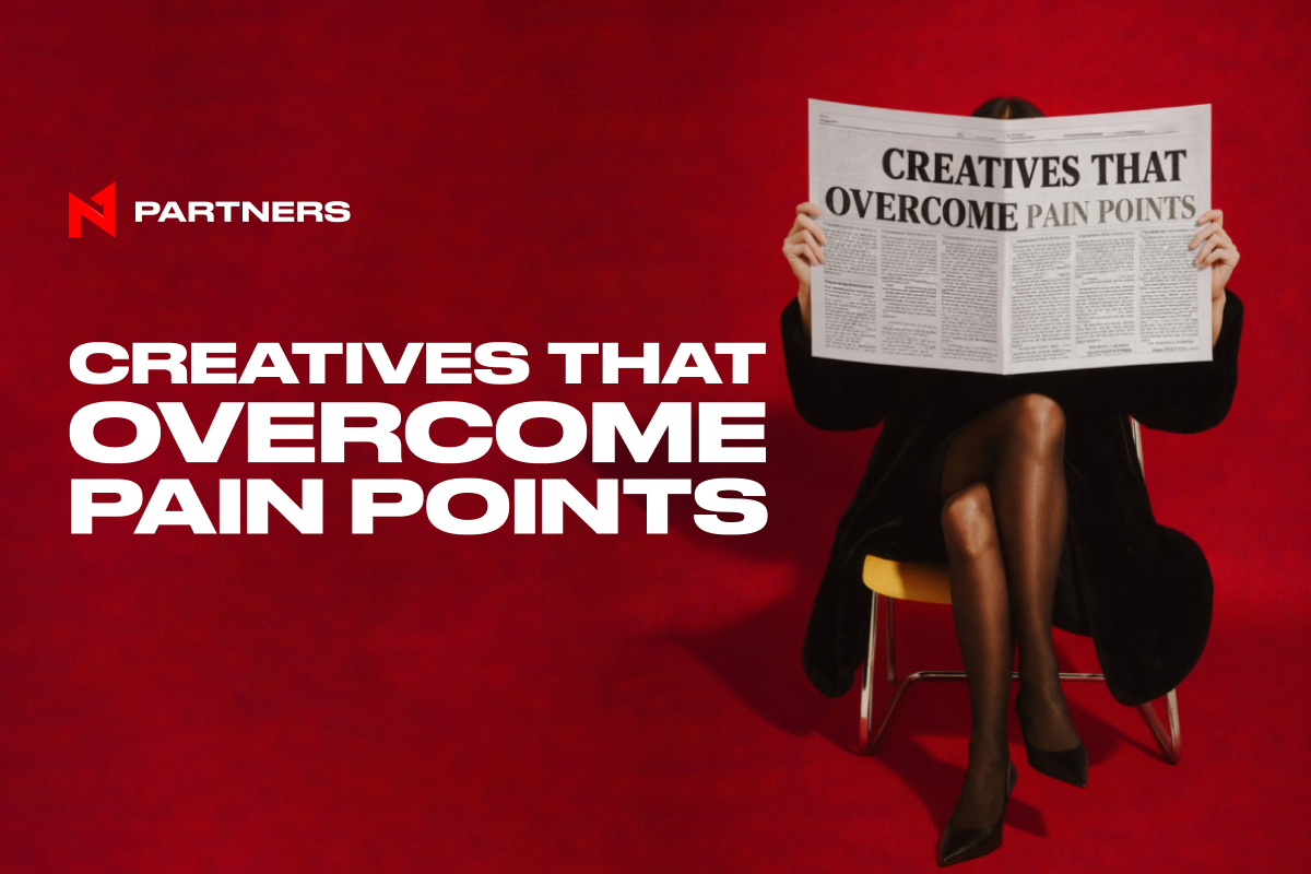 Creatives That Overcome Pain Points: Affiliate Case Studies By N1 Partners