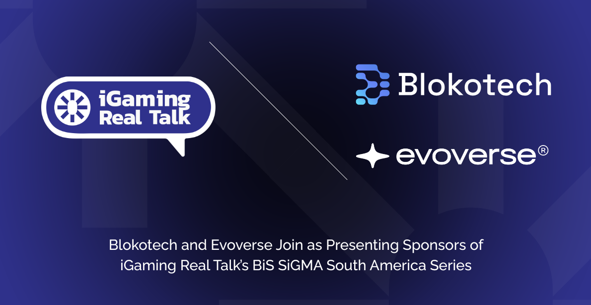 Blokotech and Evoverse Join as Presenting Sponsors of iGaming Real Talk’s BiS SiGMA South America Series