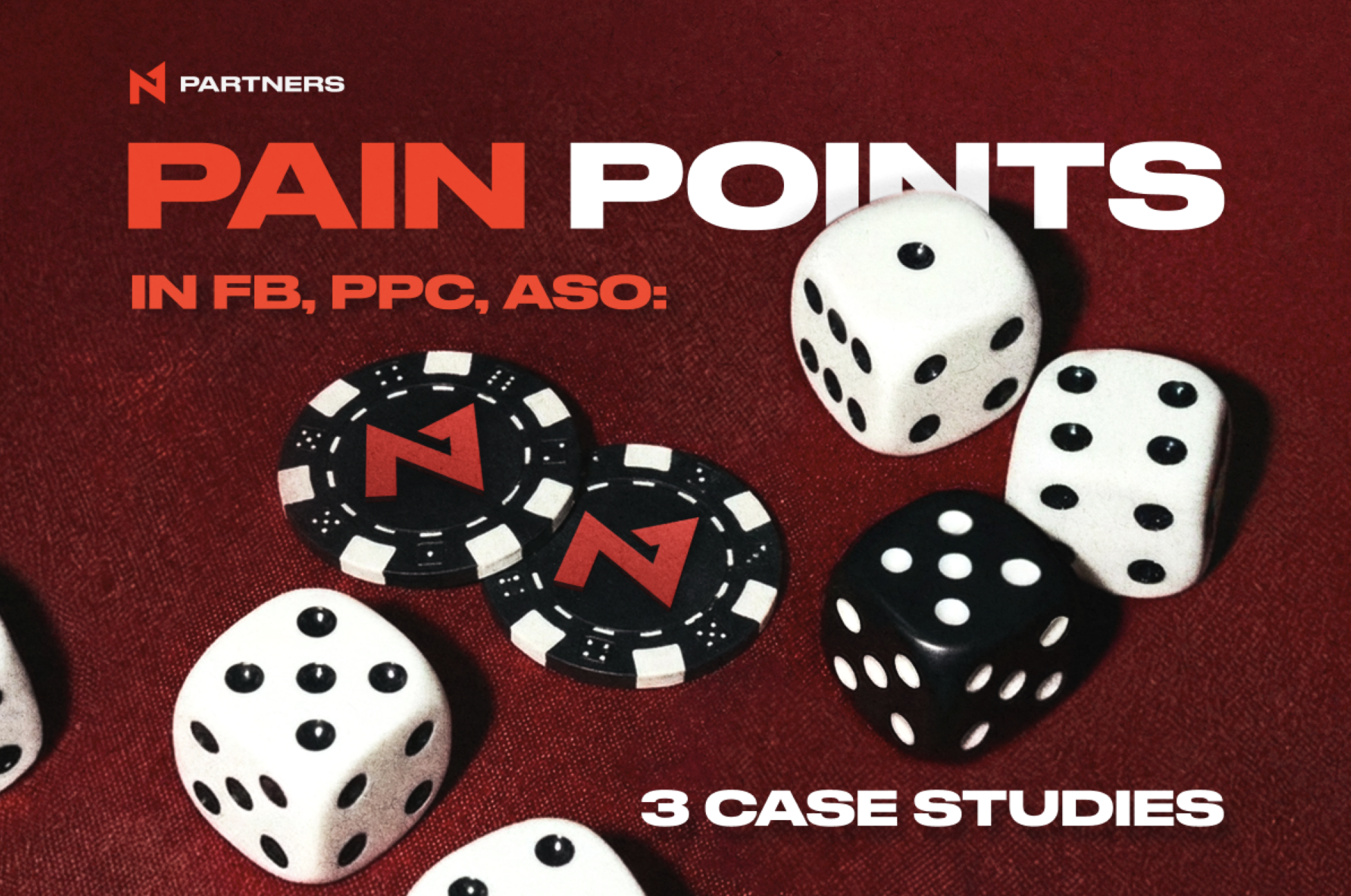 Pain Points in FB, PPC, ASO: 3 Case Studies with Solutions by N1 Partners