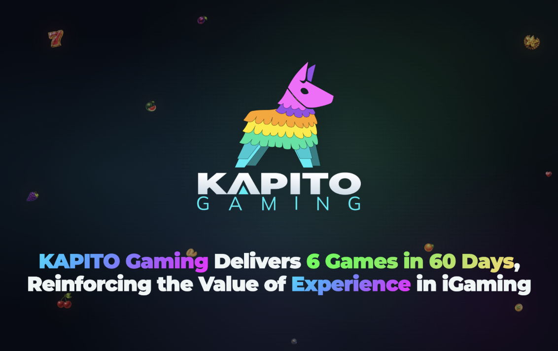 KAPITO Gaming Delivers 6 Games in 60 Days, Reinforcing the Value of Experience in iGaming