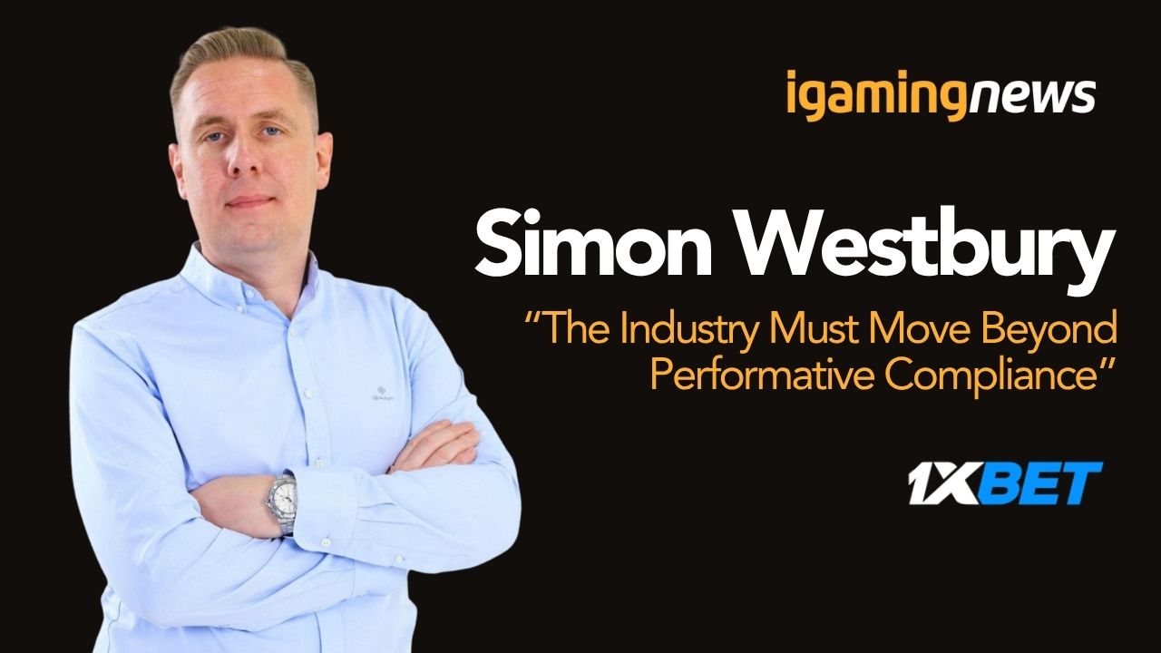 Simon Westbury of 1xBet: “The Industry Must Move Beyond Performative Compliance”