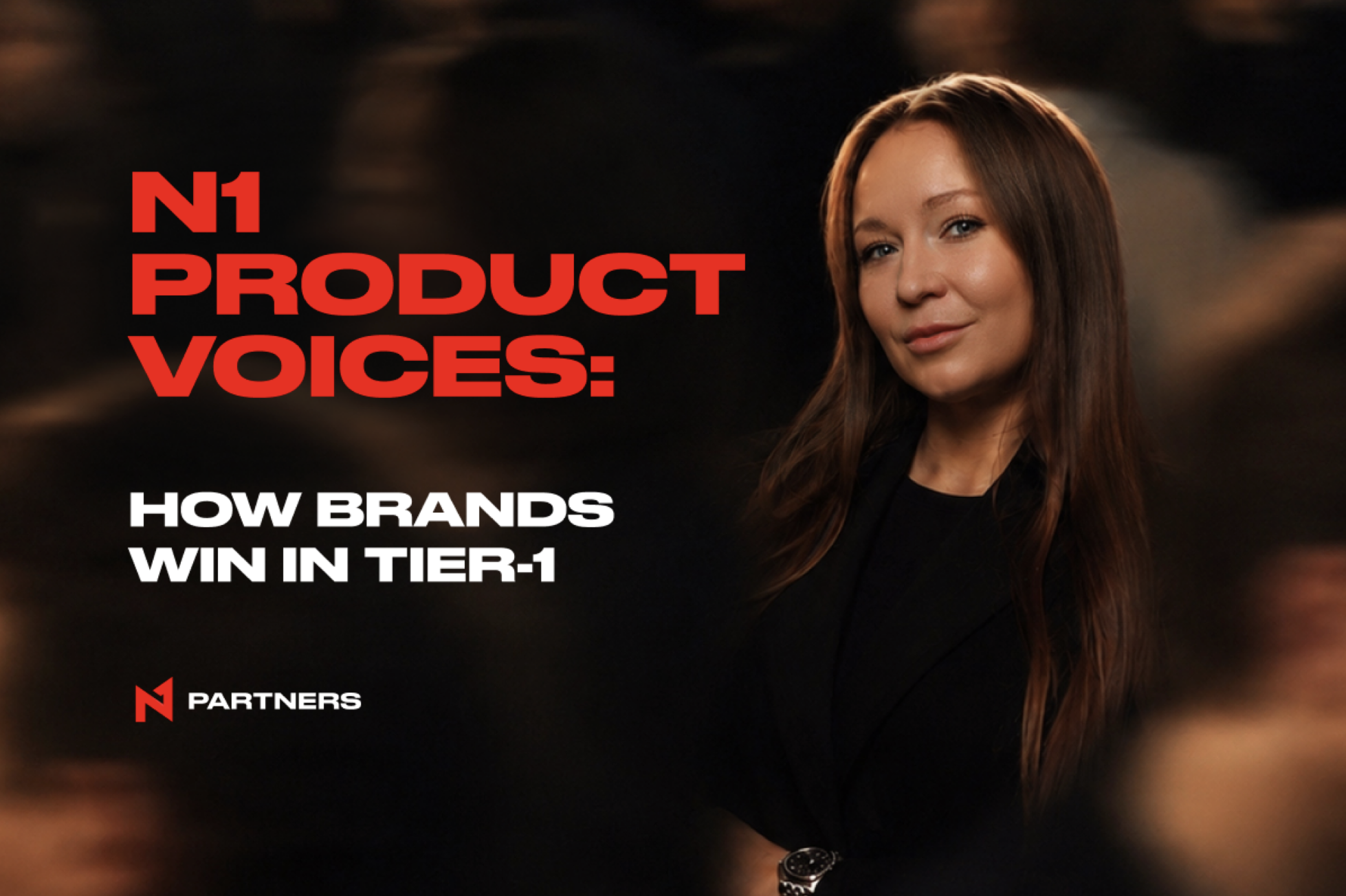 N1 Product Voices: How Brands Win in Tier-1