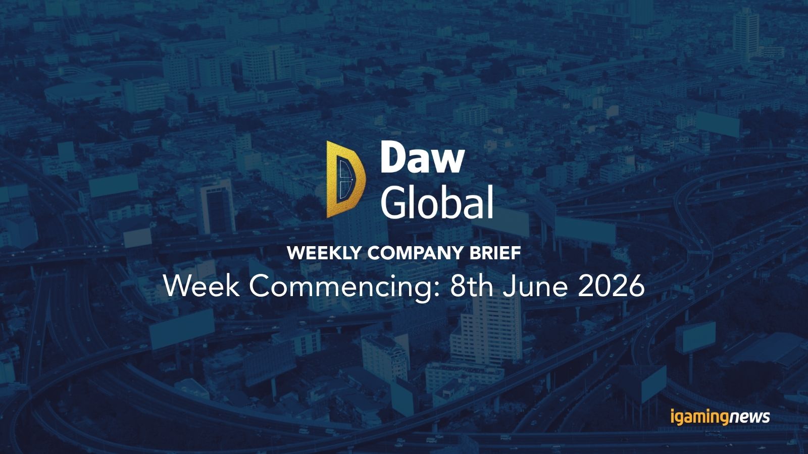 Daw Global Weekly Company Brief: Week Commencing: 8th June 2026
