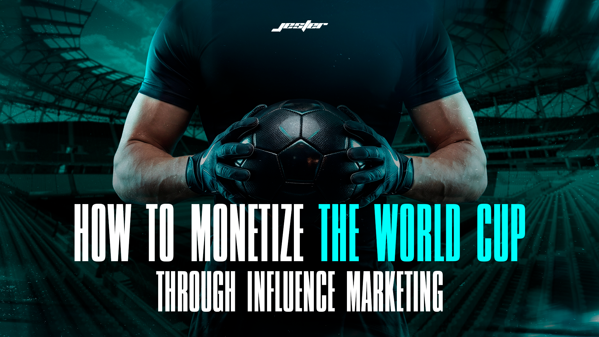 How to Monetize the World Cup Through Influence Marketing