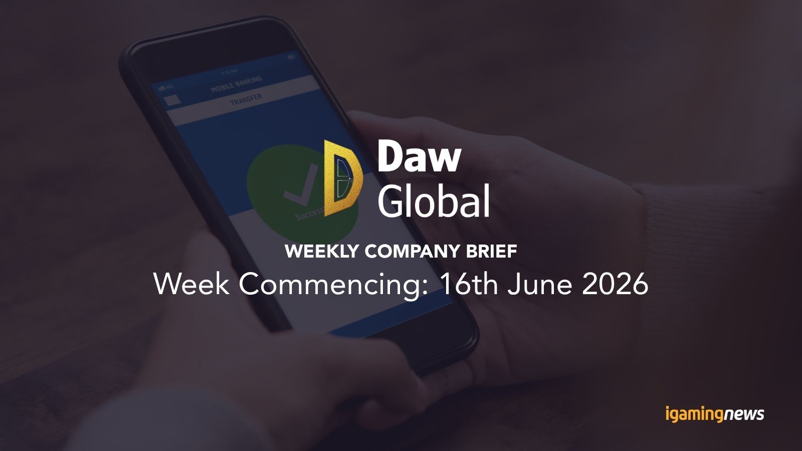 Daw Global Weekly Company Brief: Week Commencing: 15th June 2026