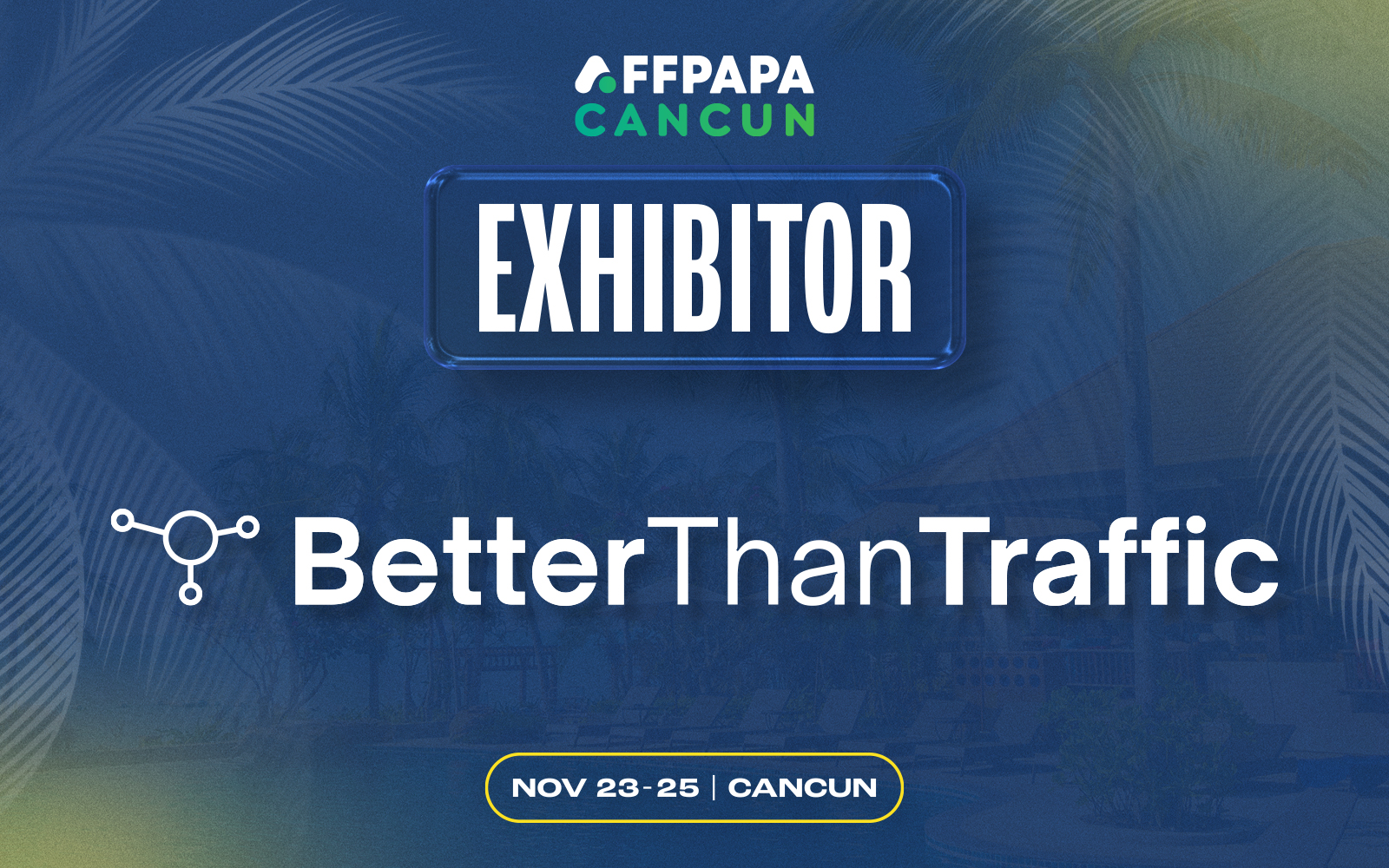 BetterThanTraffic Joins AffPapa Conference Cancun as Exhibitor